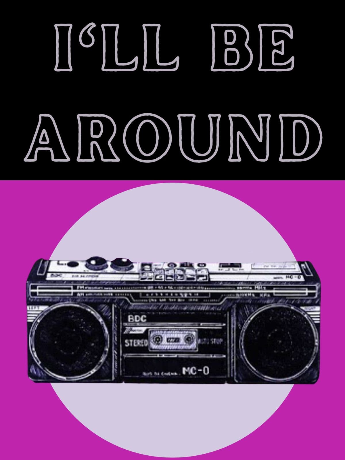 I'll Be Around