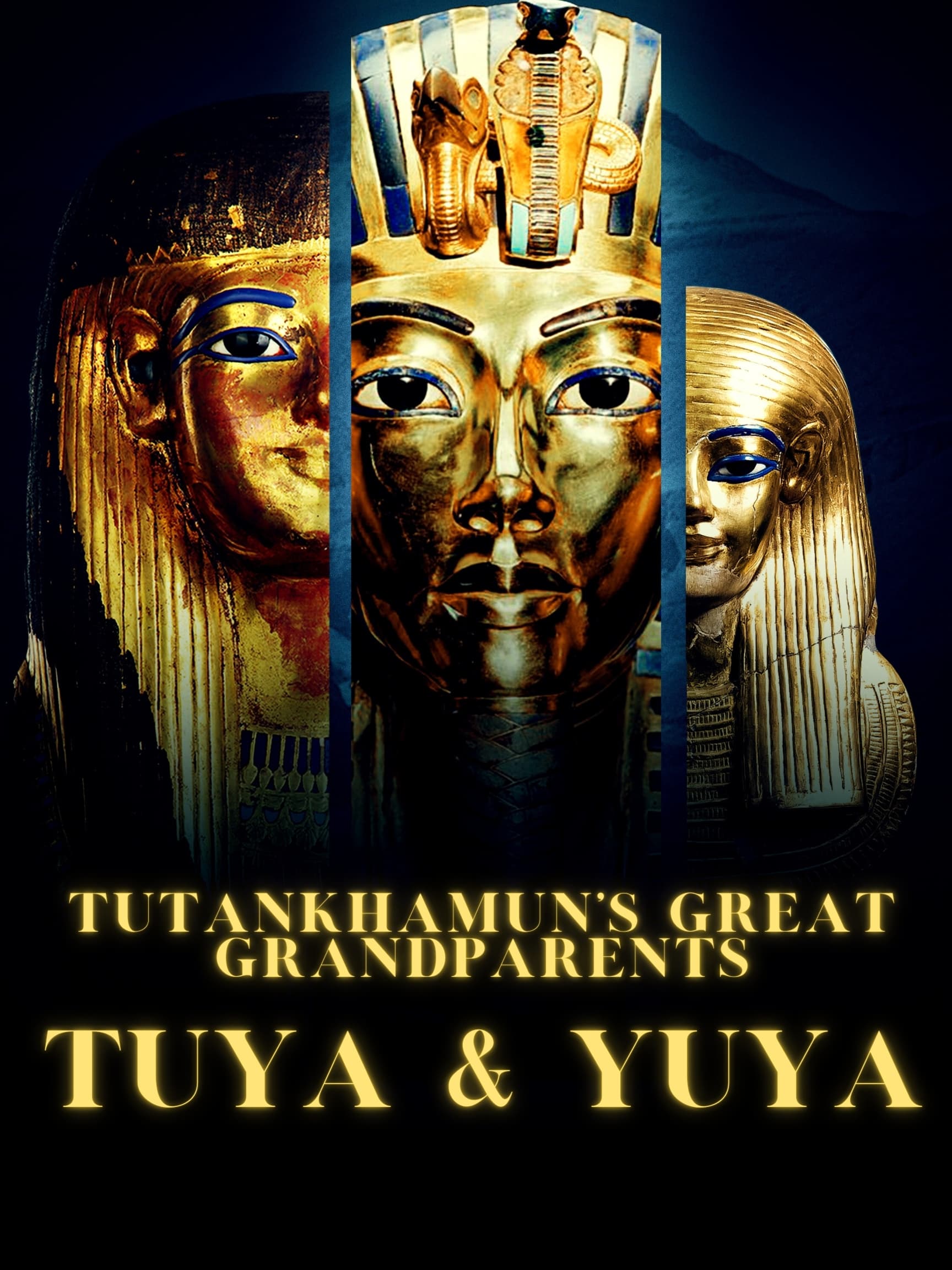 Tutankhamuns Great Grandparents: Tuya and Yuya