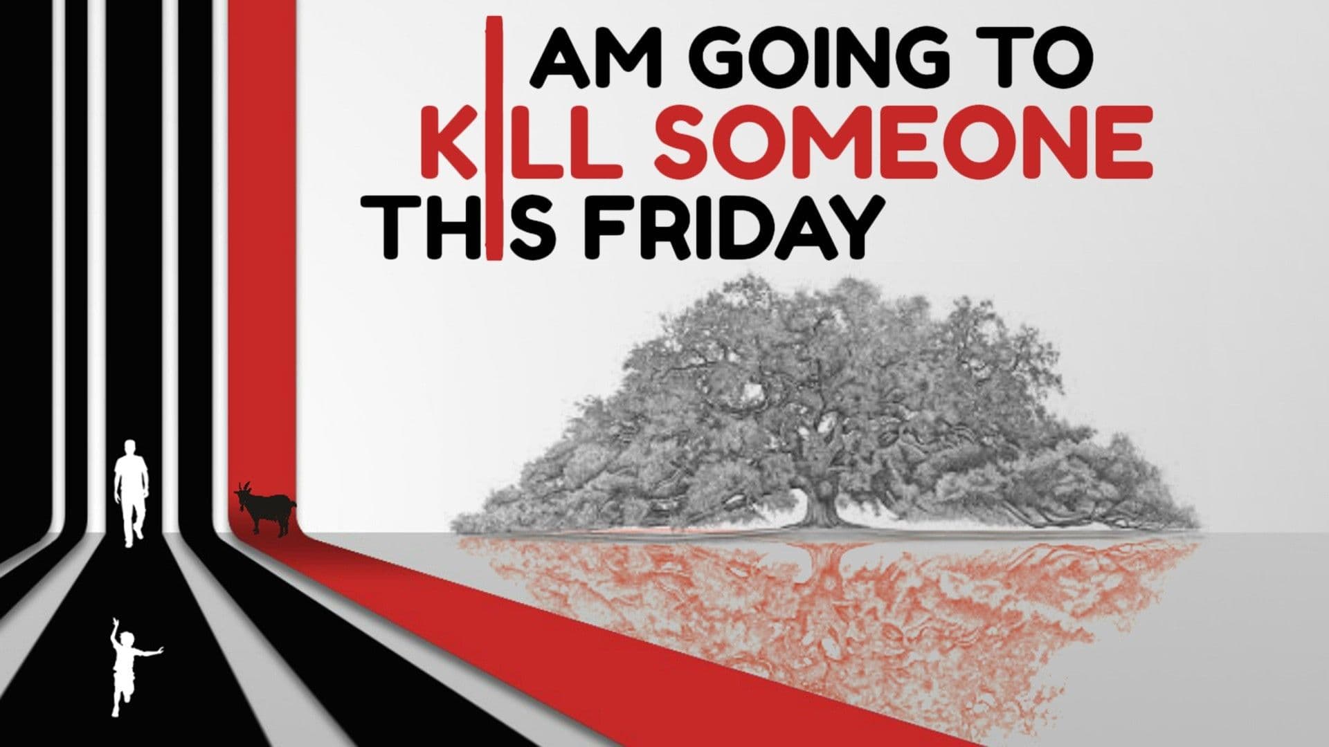 I Am Going to Kill Someone This Friday